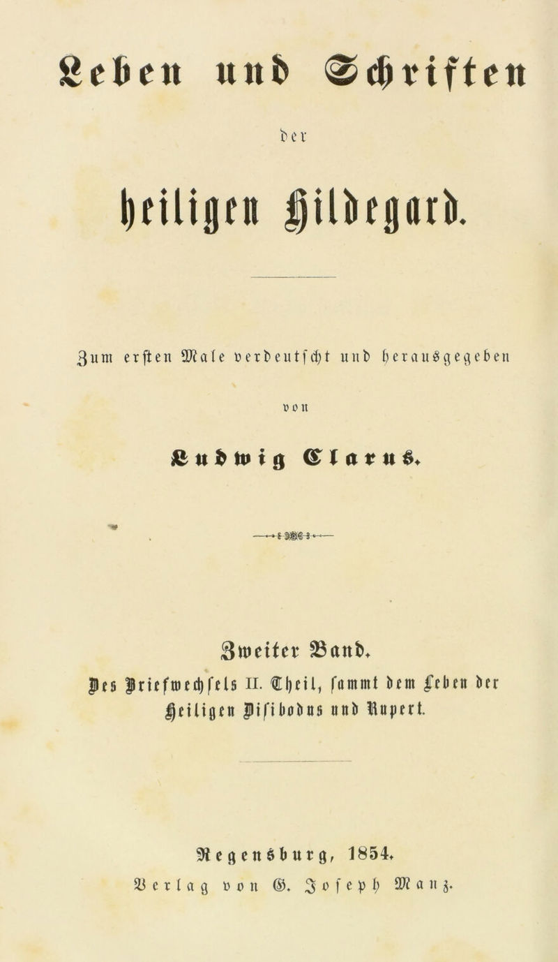 Sefcen nnt> b c v tmligrn liliegnrii. 3um erften ale x?erbeutfd;t unt> tyerau$ge<jeben D 0 U & « i» tu i n © t o r « $♦ 49*6-8 Sweitei4 23attb* |fs |rifftoed)fels n. f Ijnl, f^ntmt bem fflmt ber 9tefleit6burg, 1854*