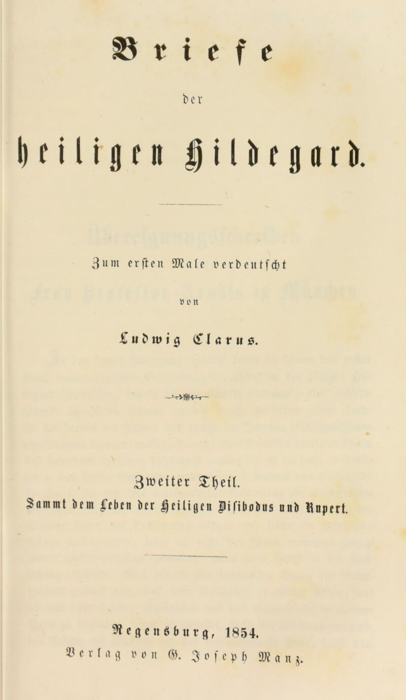 £8 t i t f e bet I) f i l i g f n | i l i) c g a r ii. 3 u m e r \t e n 9W a I e t>erbeutfd>t t> o n £u&tvi $ £I a r u 3ft>eiter Sfjetl. Sommt bnit 1'tben bcr Itiligcn ptfibobtis unii Pnperl. 9teftenbbiir(), 1854.