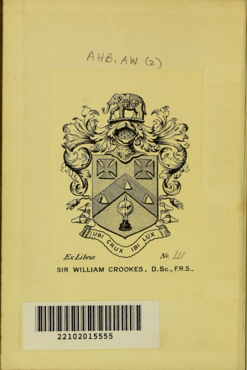 AMS, AW (i) SIR WILLIAM CROOKES, D.Sc., FR.S.. 22102015555