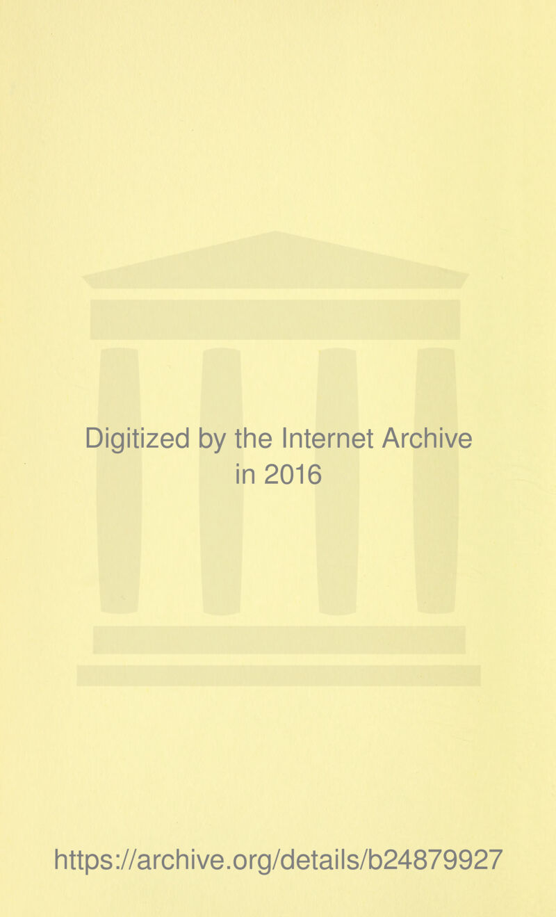 Digitized by the Internet Archive in 2016 https ://arch i ve. o rg/detai Is/b24879927