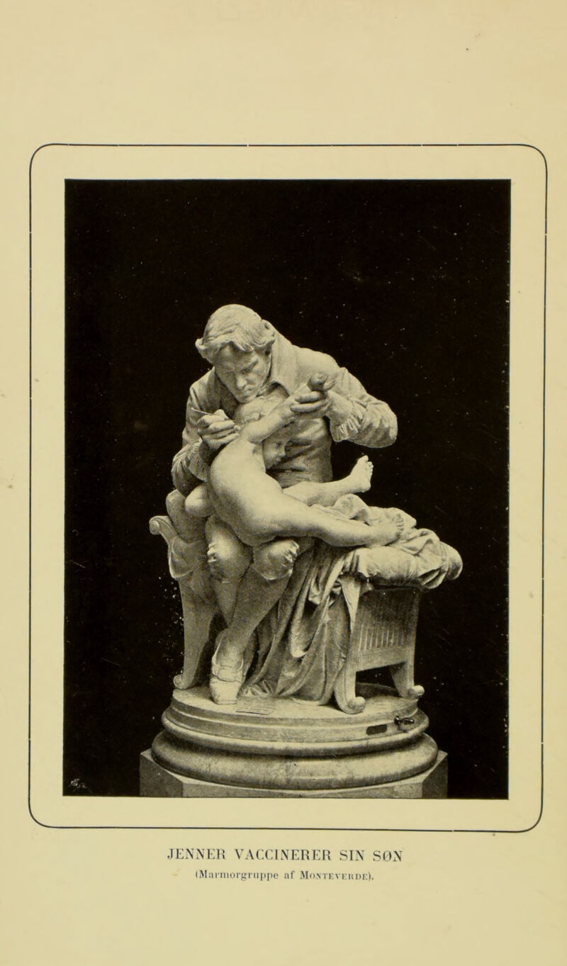 JENNER VACCIN ER KR SIN SON (Mannorgruppe af Montevehde).