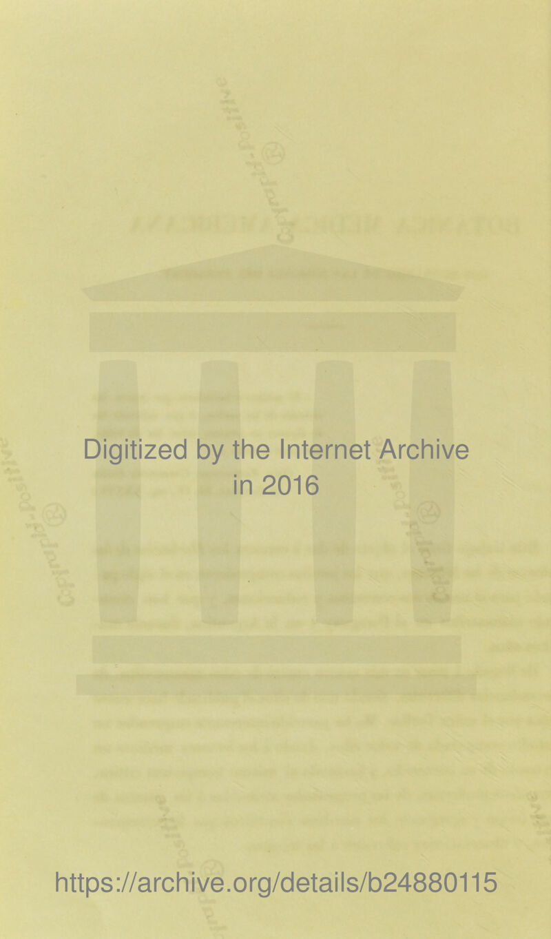 Digitized by the Internet Archive in 2016 https://archive.org/details/b24880115