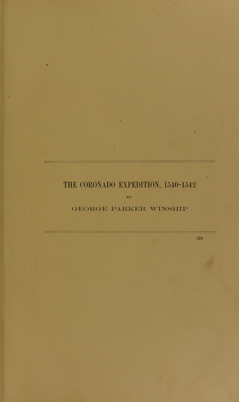 THE CORONADO EXPEDITION, 1540-1542 BY G^EORG^E PARKER WESTSHIR