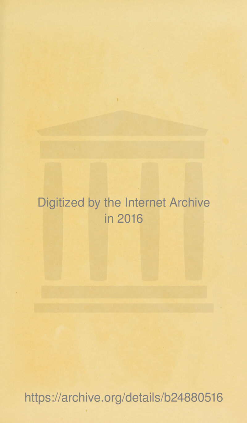 Digitized by the Internet Archive in 2016 https ://arch i ve. o rg/detai Is/b24880516