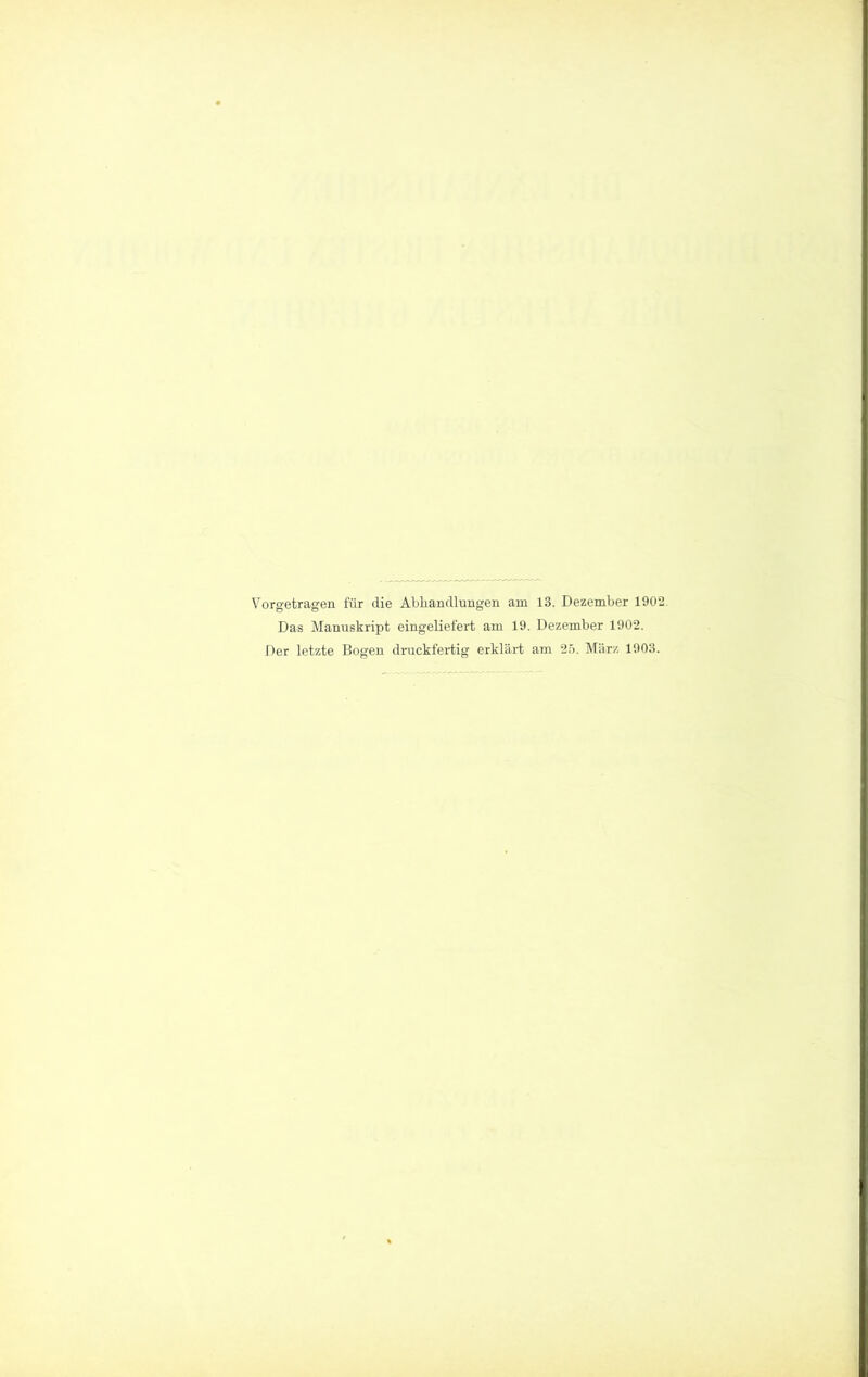 Vorgetragen für die Abhandlungen am 13. Dezember 1902 Das Manuskript eingeliefert am 19. Dezember 1902.