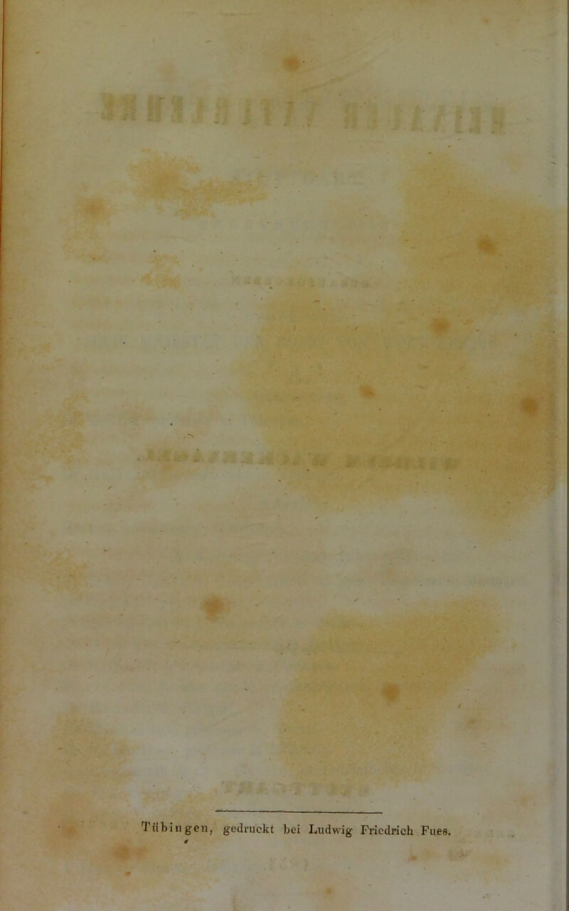 #■ f Tübingen, gedruckt bei Ludwig Fiiedrich Fues. 0