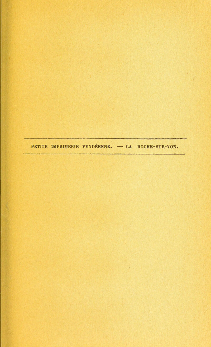 PETITE IMPRIMERIE VENDÉENNE. — LA ROCHE-SUR-YON.