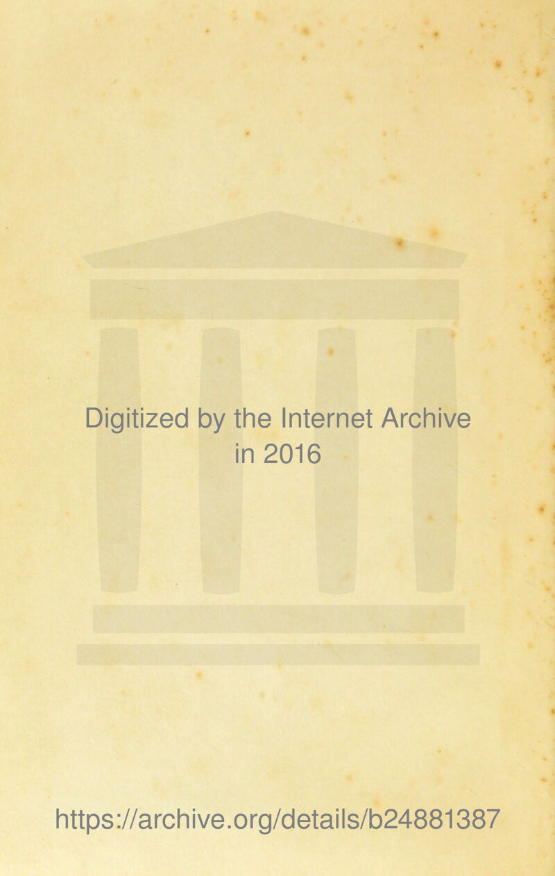 Digitized by the Internet Archive in 2016 https://archive.org/details/b24881387
