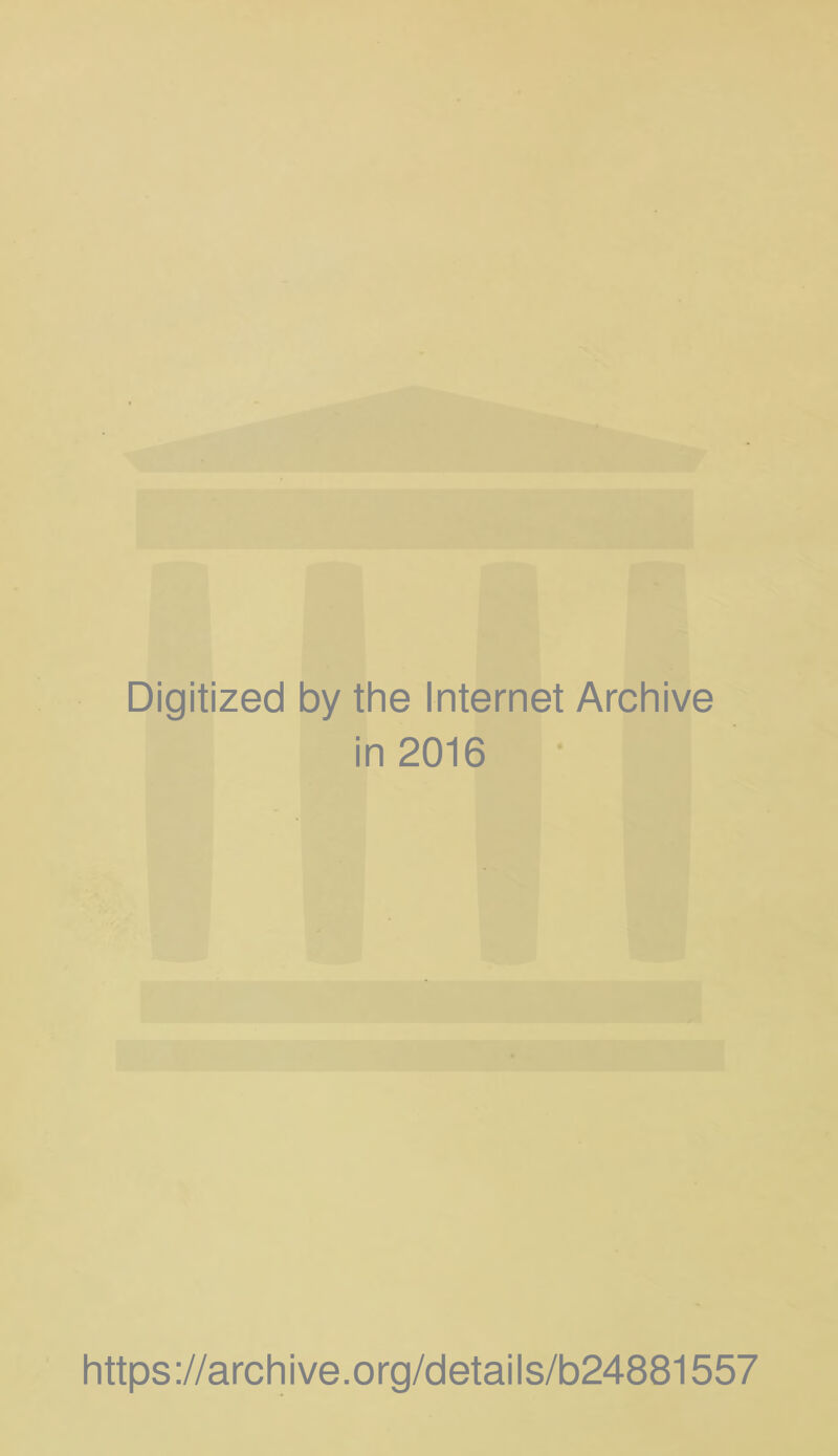 Digitized by the Internet Archive in 2016 https://archive.org/details/b24881557