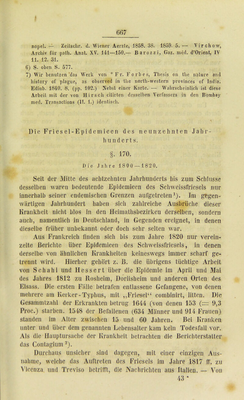 Αιχίιΐν ίιιΐ' ρ3ΐ1ι. ΑηαΙ. XV. 141—150.— Βηγοζζϊ, Οθζ. ιηέά. 4’Οπ'βηΙ, IV 11. 12. 31. 6) 8. οΐιεη δ. 577. 7) XVϊγ 1)6ηιι1ζ6π ά38 ΑνειΊί νοη * Γ γ. Γοτ&εδ, Τΐιεδϊδ οη Μιε ηαΐαΐ'β 3ΐκ1 ΙιίδΙοΓγ οί ρΐ3£ΐιβ, 3δ οβδεννεά ΐιι ΙΙιο ηοιΊΙι-λνβδΙεπι ρνονΐηεεδ οί Iη<3ϊ3. Εάίηΐ). 1840. 8. (ρρ. 102.) ΝεΙίδΙ είηον ΚβγΙο. — ΧνβΙίΓδεΙιβϊηΙϊοΙι ϊδΐ άϊεεβ Ατίιεΐΐ ιηΗ 4ει· νοη Ηίεδοΐι οΐΙϊιΊβη ίοδδείΐιεη νεί'ΓβδδΟΓδ ίη άεη ΒοπιΙ)3)' ηιεά. ΤΓ3Πδ3θΙϊοηδ (I!. 1.) ίάεηΐΐδείι. Ό ί β Ε Γ ί 6 5 61 - Ε ρ ΐ (1 6 111 ί 6 β II (1 6 δ 11 β 11 Π Ζ 6 1ΐ Π I 6 Π ,Τ 3ΐ)Γ- 1ΐ 1111(1 ΘΓΙ 8. §. 170. βίε .Τ 31ι γ ε 1800 — 1820. 8βίΙ (ΙϋΓ ΜίΙΙβ ιΐ6δ αείιΐζεΐιηίεη ^ΙΐΓϊιυικΙειΊδ Ιιΐδ ζυηι δείιΐιΐδδβ (ΙβδδβΙΙιβη \ν3Γβη 1ιβ(1βαΐ€ηι1β Ερίίΐεπήεεη ύβδ δείηνείδδίπεδβίδ πιιγ ΐηηβΓΐΐ3ΐ1) δβϊηοΓ εηιίεηιίδείιεη ΟΓεηζεη οιιΙ&εΐΓβΙεη1). Ιηι §Έ^βη- \ν3,Γΐΐ£6η ΙαΙΐΓΐιαικΙβΓΐ 1ΐ3ΐιεη δίοΐι ζαΐιίτβίοΐιβ ΑυδΙίΓϋοίιε (ΙίβδεΓ Κτβηΐνΐιβΐΐ ηίοΐιΐ Ιιΐοδ ίη (Ιεη Ηείιηυΐΐΐδΐιεζΐιΐίεη (Ιεΐ’δείΐιεη, δοηιίεπι βιιείι, Γΐ3ΐηβη11ίο1ι ίη Οβιαίδοΐιίβηιΐ, ίη Οε£εη(1εη βΓεί^ηεΙ, ίη (Ιεηεη (ΙίεδβΙΙ)β ίΓϋΙΐθΓ ιιη1ιε1ν3ηιιΙ 0(ί6Γ ϋοοίι δεΙίΓ δβΐΐβη \ν3Γ. Αυδ ΡΓ3η^Γ6ίοίι ίίηύεη δίεΐι Ιιίδ ζυηι Α3ΐιτβ 1820 ιιιιγ νβΓβίη- ζεΐΐε Βεπείιίε ΙϋιεΓ Ερκίεπιίεεη ιΐεδ δεΙπνείδδΓπεδεΙδ, ίη (Ιεηεη ιΙεΓδεΙΙιε νοη ϋΐιηΐίεΐιεη ΚΓοηΙνΙιείΙ,εη Κ8ίιιεδ\νε£δ ίιηηιεΓ δεΙιβΓΓ £β- ΐΓεηηΙ \νίΓ(1. ΙίϊβΓίιβΓ ^εΙιΟΓί ζ. Β. ιΐίε ϋΐιπ&εηδ Ιΐΐεΐιΐί^β ΑΓίιείΙ νοη 8ο 1ι31ι 1 αηοΐ ΗεδδβΓΐ ϋΙιεΓ ιΐίε Ερϊιίεηιίε ίιη Αρπΐ ιιηιΐ Μαί (ίεδ ^ΙίΓεδ 1812 ζυ ΚοδΙιεπη, ϋοΓίϊδΙιείηι υη(1 αηύβΓβη ΟΓίεη ιΐεδ Ε1δ3δδ. Ι)ίο εΓδΙεη Εΐΐΐΐε ΙιβΙΐ’βΓεη εηΐΐαδδεηε ΟβΓοη&βηε, νοη (Ιεηεη ιηεΙίΓει-ε 3ΐη Κείρει*-Τγρίιιΐδ, ηιίΐ ,,Επεδε1“ εοιηΙηηίΓΐ, ΙίΙΙεη. Όίβ Οε83ηιιηΙΖ3ΐι1 (ΙβΓ ΕΓία^ηΙνΙοη Ιιείπις· 1644 (νοη (Ιεηεη 153 (— 9,3 Ριόο.) δΐ3Γΐιεη. 1548 (ΙεΓ ΒβΓαΙΙβηεη (634 Μϋηηεΐ’ ιπκΐ 914 Εΐ’βιιεη) δΐ3η(1εη ίιη ΑΙΙογ ζχνϊδείιεη 15 υη(1 60 ΐ3ΐΐΓβιι. Βεί Κΐ’βηΐνεη ιιηΙεΓ υη(1 ϋΙιετ (Ιεπι ^εηβηηίεη ΕεΙιεηδοΙΙει· 1ί3ΐη Ιίβίη ΤοίΙβδΓοΙΙ νοη. ΑΙδ (Ιίε Ιΐ3υρΙυΓδ3ε1ιε (ΙβΓ Κΐ’οηΐϋιείΐ ΙιείΓηοΙιΙεη (Ιίβ ΒεπεΜεΐ'δΙηΙΙεΓ (138 Εοηΐ3£ίυηι2). ϋιίΓεΙιαυδ υηδίεΐιει· δίη(1 (Ια&ε^εη, ηιϊΐ είηβΓ είηζί&εη Αιΐδ- ηοΐιιηε, ινεΐεΐιε (138 ΛηΓίΓεΙεη (Ιε.δ Επβδείδ ίιη Α;ι1ιτβ 1817 (Γ. ζυ νίεβηζα ιιηιΐ ΤΓβνίδο ΙιεΙπΓΓΙ, (Πε Ναείιπείιίεη 3118 Ιΐαΐίεη. — νοη 43 *