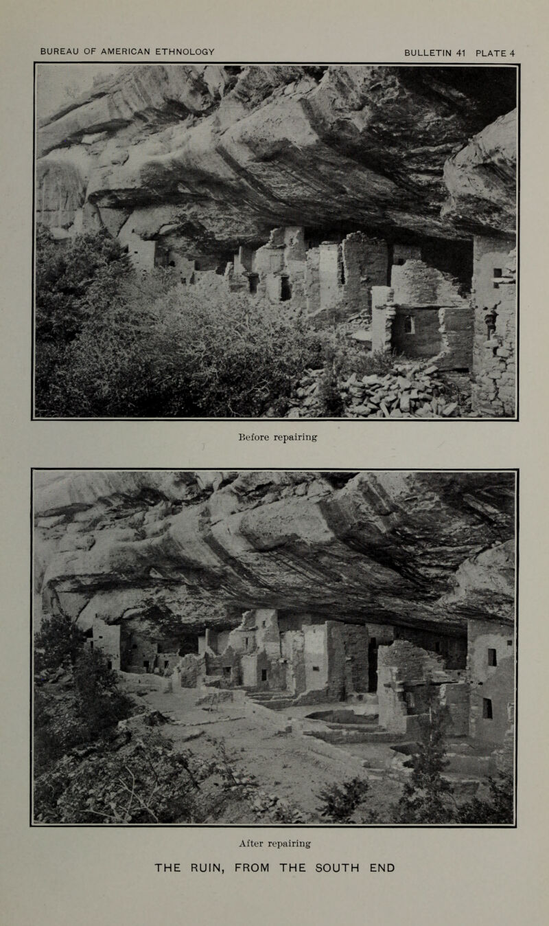 BUREAU OF AMERICAN ETHNOLOGY BULLETIN 41 PLATE 4 Before repairing After repairing THE RUIN, FROM THE SOUTH END