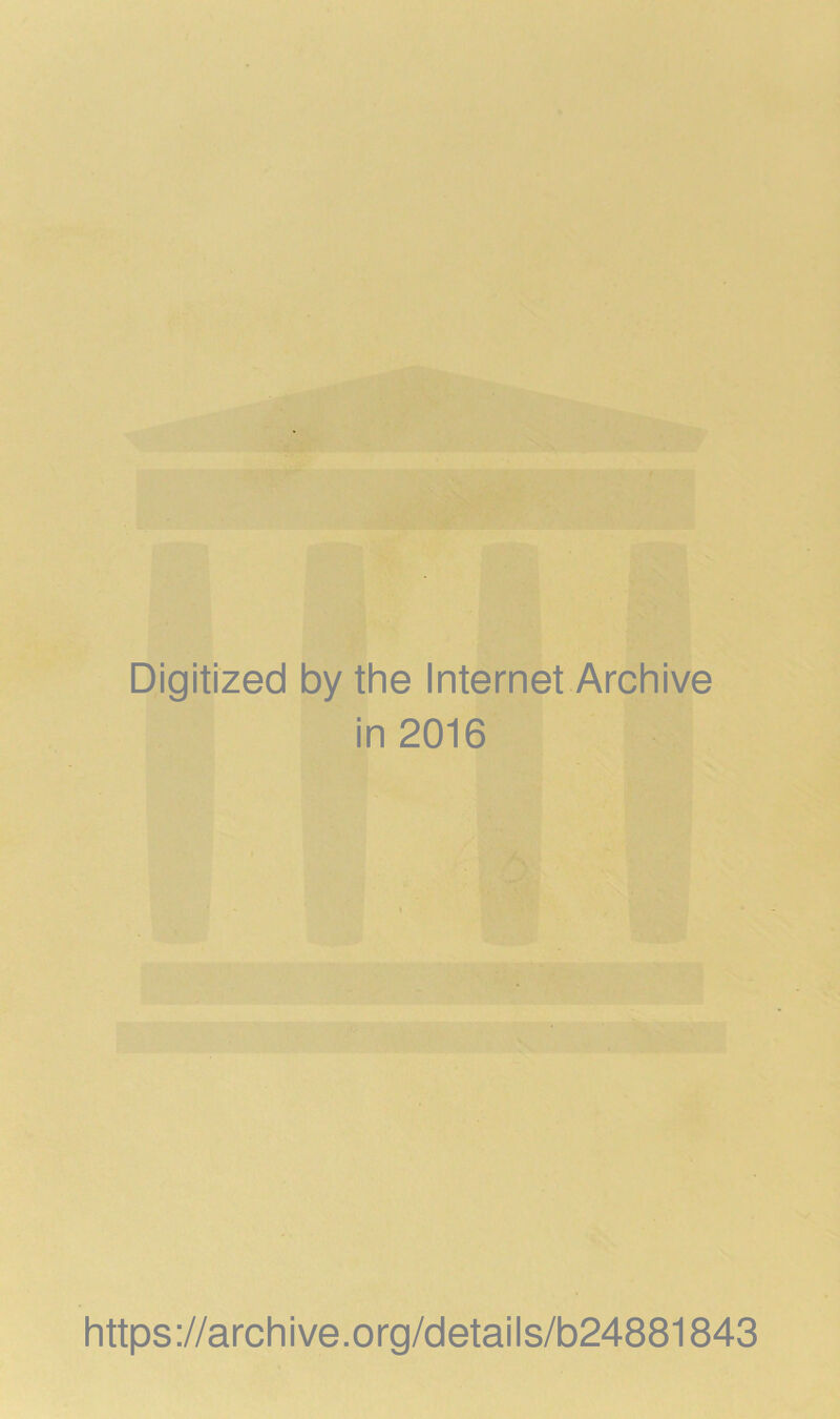 Digitized by the Internet Archive in 2016 https://archive.org/details/b24881843