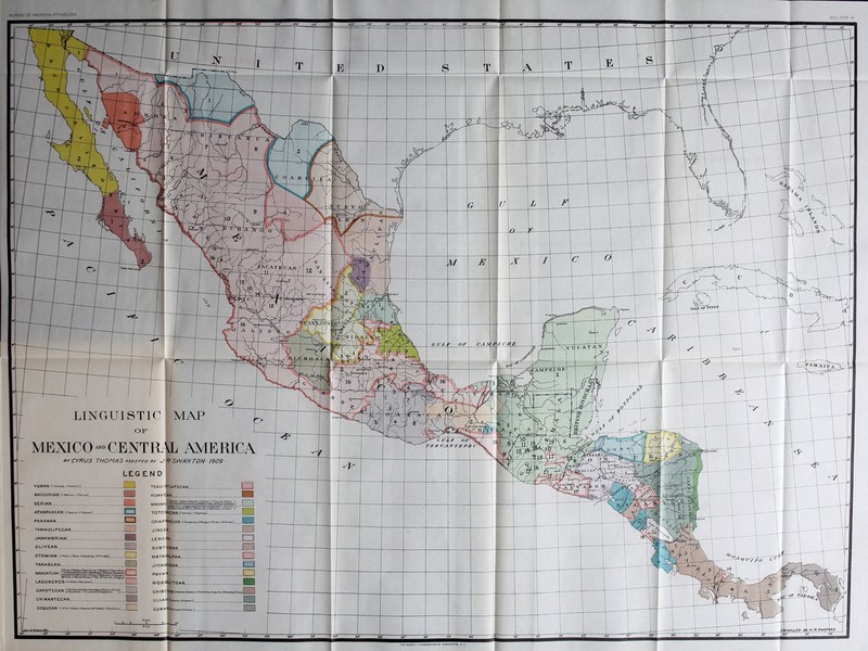 1 'REAL OP AMERICAN ETHNOLOGY bulletin -14 CAJk\P> ;AMPE LINCxUlSTIC MAP TJil/ VAJV: MEXICO™CENTRikL AMERICA WSWANTON-1909 CYRU3 THOMAS ASSISTED Bf J ciGAiv\l EC AN WAICUR1AN (■W.T«r..2P.ri«i). HUAVI SLRIAN MAYAN .l/Tiuti ATHAPASCAN (lAp«s>>«. 2Tebo»oX TOTOI PAKAWAN CHIAP^fteCAN do. , 2 HangM, SOirlftK. «OrMinv>). TAMAULI PECAN. JINCA JANAMBRIAN. OLIVEAN OTOMIAN (lO»~,2^»n«,3M*x»hi mata^HPan. TARASCAN. nftnUAILAM lcs«rtk«tidltaKhd.i»Cof».K1««kr^ Y^OevMcM^Ar^,r7ripil,gr«t^lrAn.ie6tgui LAGUN LR05 k*)««.u»a) PAY AI MOSCjUlTOAN ZAPOTECAN CHINANTECAN ULVAl CUNAd(A,t A f / . of THE EOK6RT LITMOORAPHIMO CO. WASHIKOTOM. D. C.