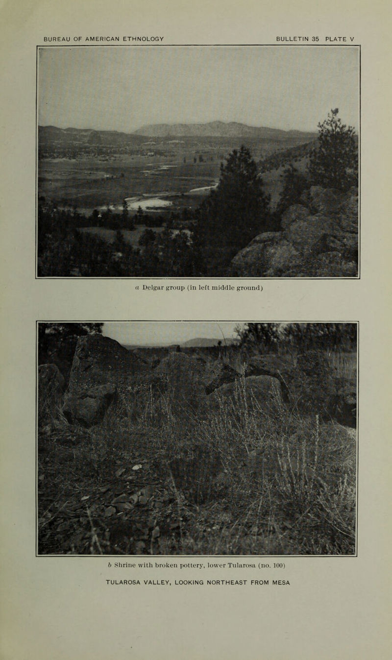 a Delgar group (in left middle ground) b Shrine with broken pottery, lower Tularosa (no. 100) TULAROSA VALLEY, LOOKING NORTHEAST FROM MESA