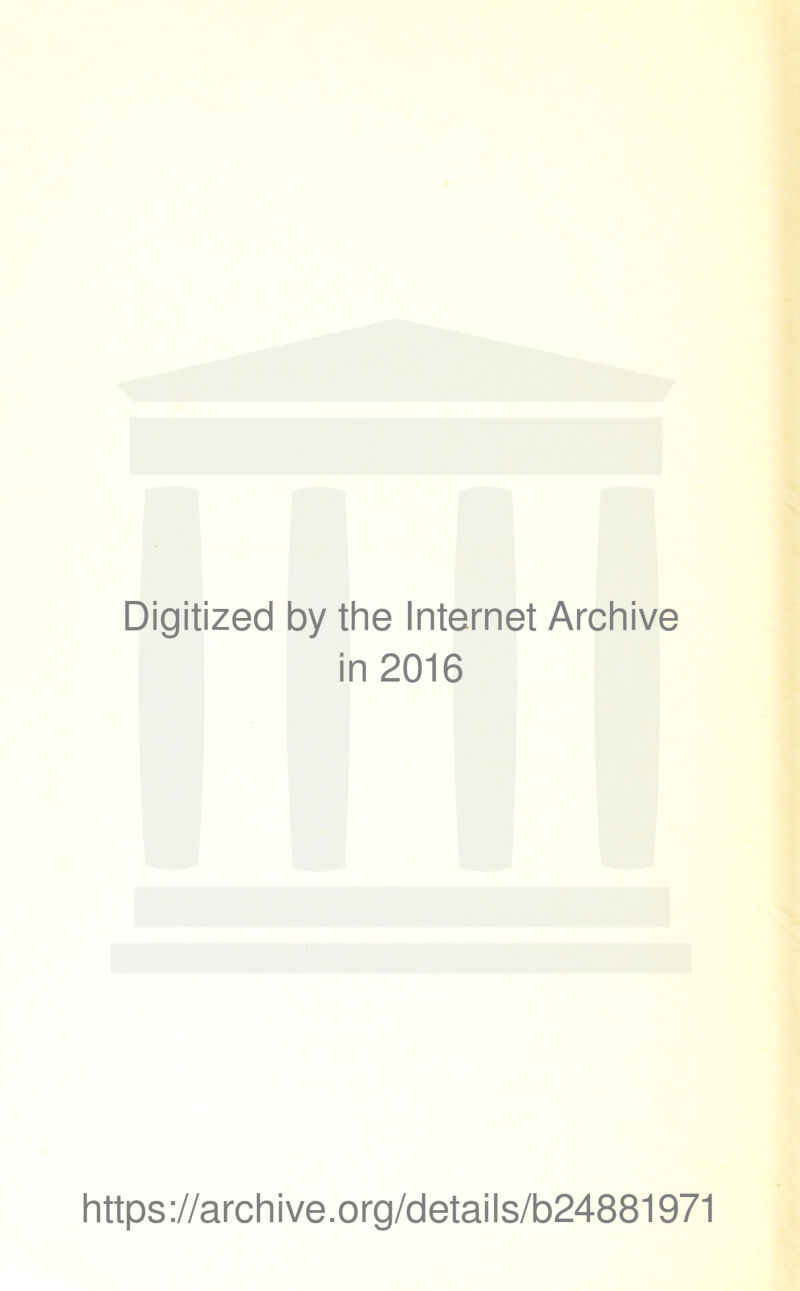 Digitized by the Internet Archive in 2016 https://archive.org/details/b24881971