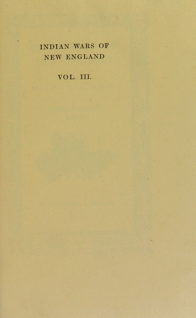 INDIAN WARS OF NEW ENGLAND VOL. III.