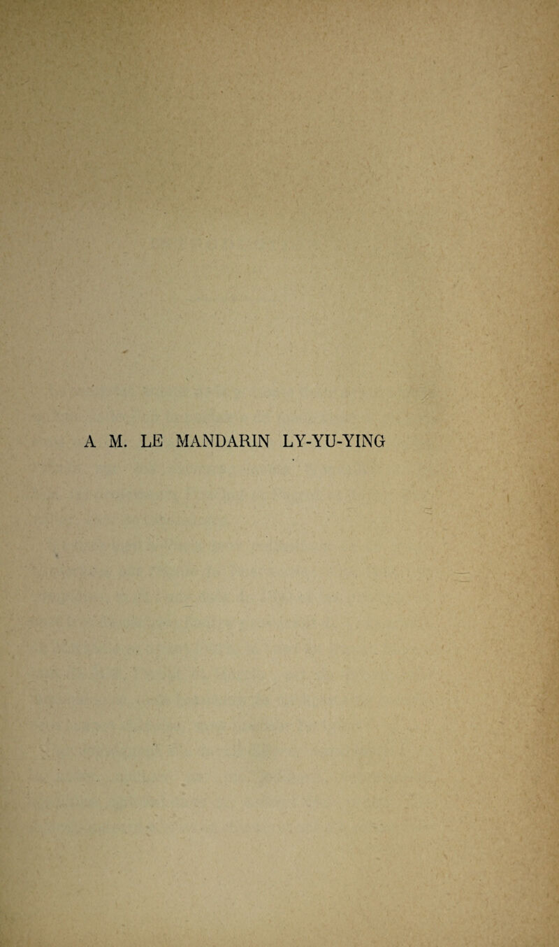 A M. LE MANDARIN LY-YU-YING