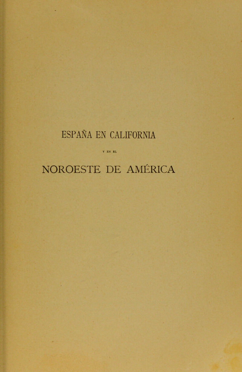 ESPAÑA EN CALIFORNIA Y EN EL NOROESTE DE AMÉRICA