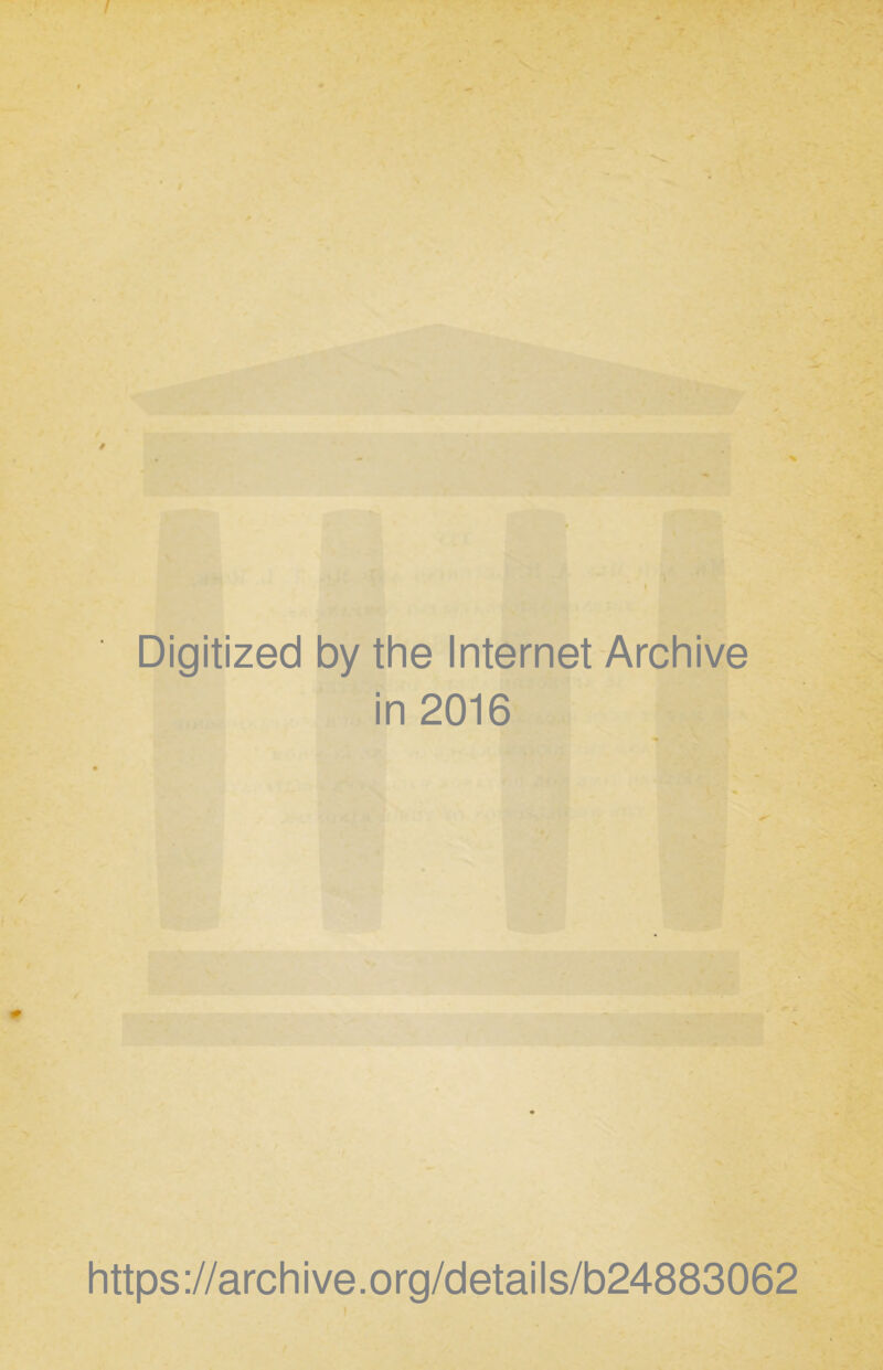 Digitized by the Internet Archive in 2016 https://archive.org/details/b24883062