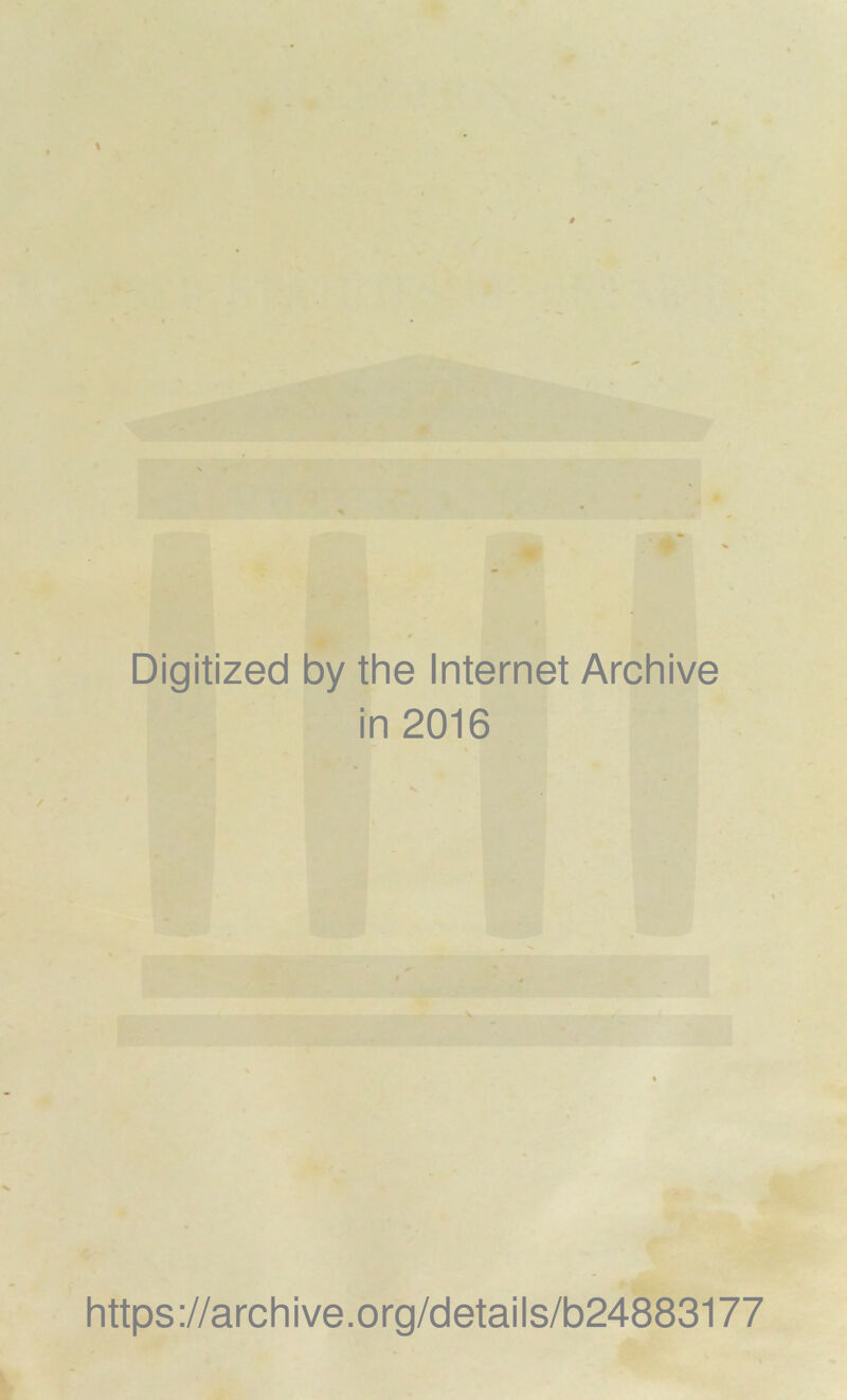 Digitized by the Internet Archive in 2016 https ://arch i ve. o rg/detai Is/b24883177