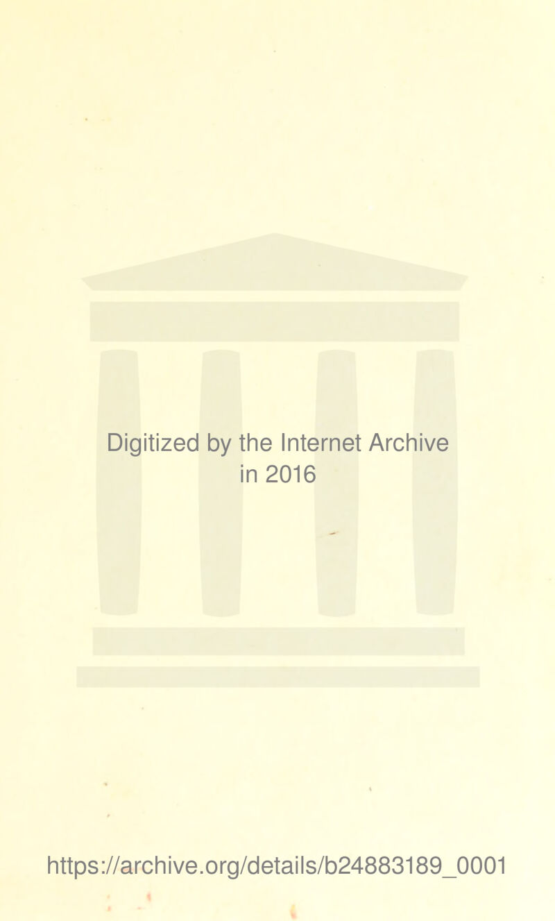 Digitized by the Internet Archive in 2016 https://archive.org/details/b24883189_0001