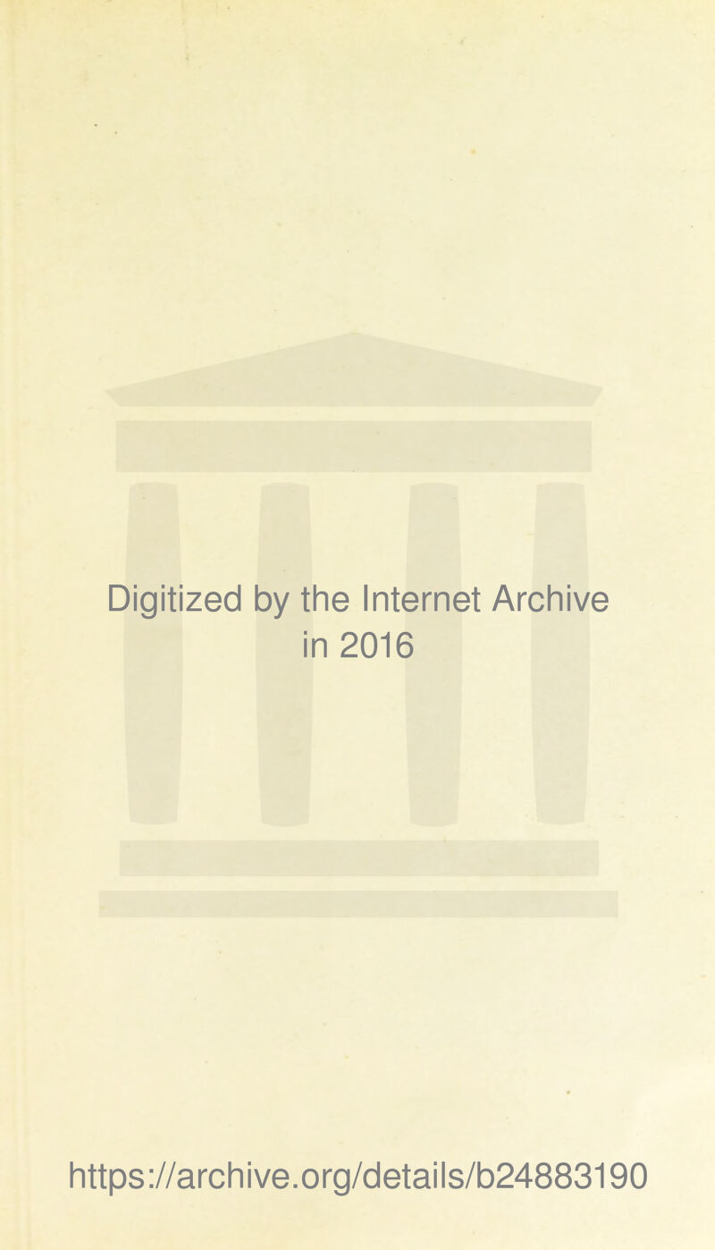 Digitized by the Internet Archive in 2016 https://archive.org/details/b24883190