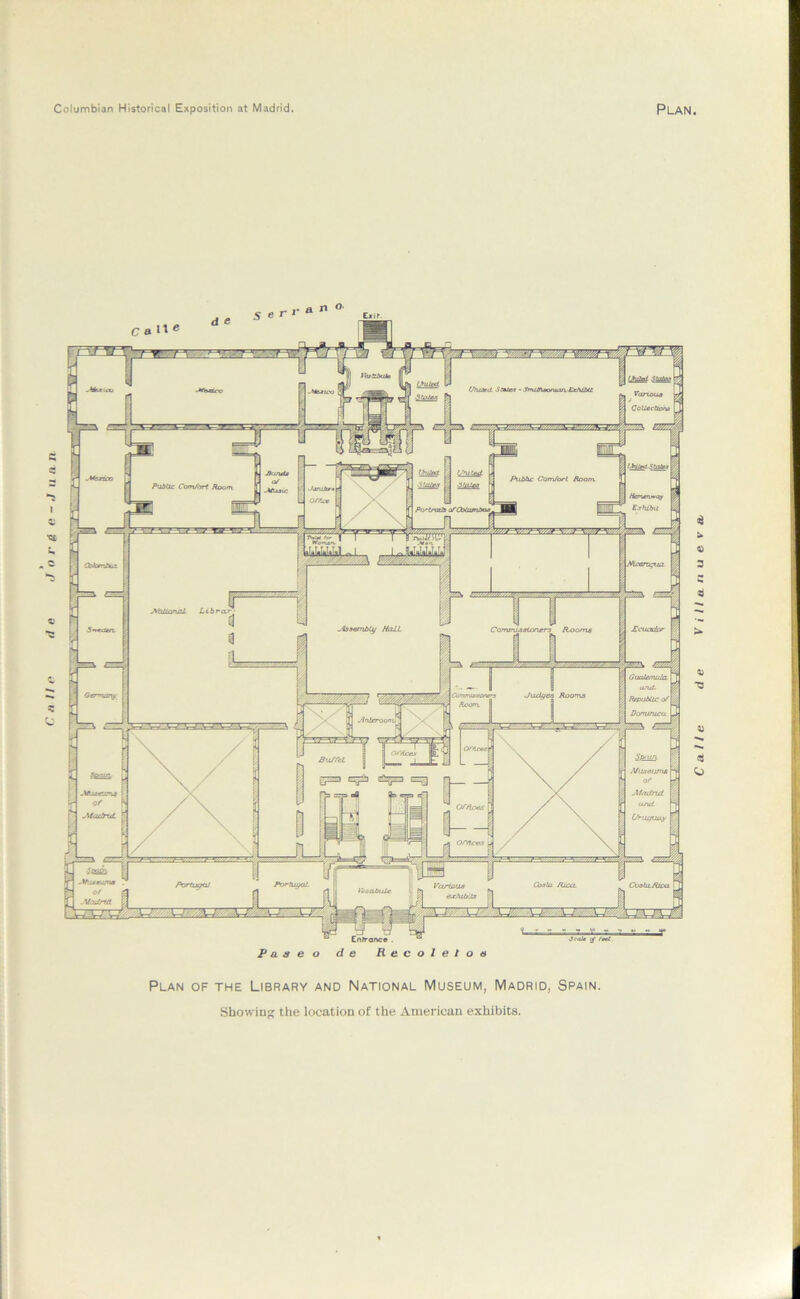 * u 3 c 4) PtibUc Comfort Room Hemmwoy Exhibit Wlkjol ^ Judges Rooms Skua. Museums of Madrid und Uruguay X±Sl 'UL Enfrance Plan of the Library and National Museum, Madrid, Spain. Showing the location of the American exhibits. C all e