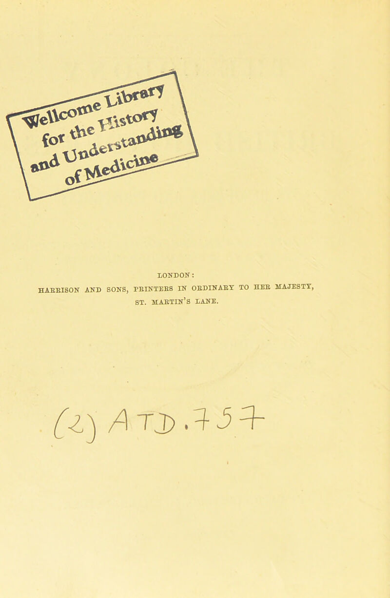 ^jeVte0 ltt>e HSS**’4* d*3 « #0*7 *1* oClfiS^ LONDON: HABEISON AND SONS, PBINTEBS IN OEDINAET TO HEE MAJESTY, ST. mabtin’s LANE. [z] A rj) ,A 5A~