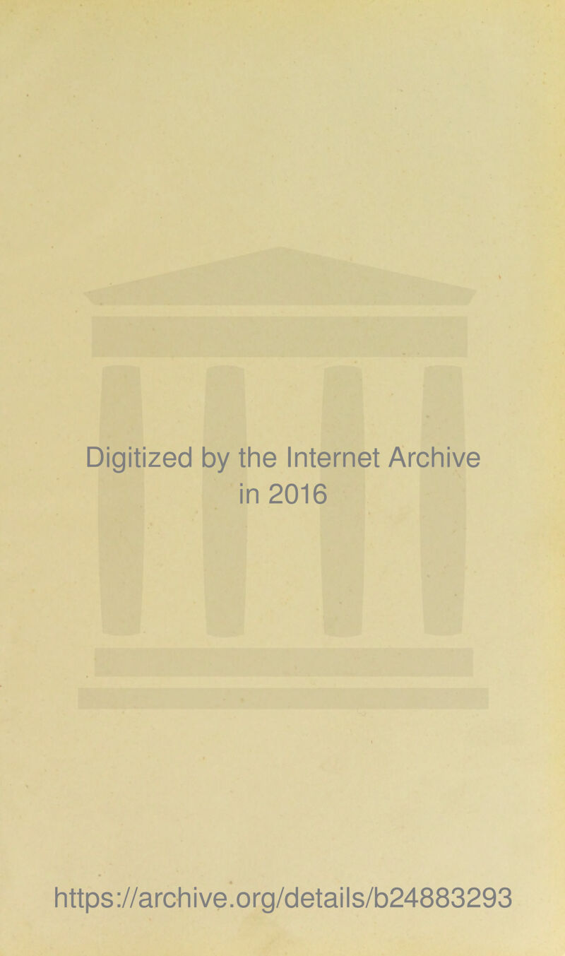 Digitized by the Internet Archive in 2016 https ://arch i ve .0 rg/detai Is/b24883293