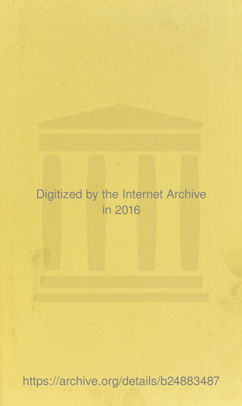 Digitized by the Internet Archive in 2016 https://archive.org/details/b24883487