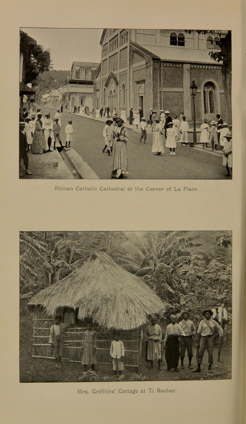 Roman Catholic Cathedral at the Corner of La Place. Mrs. Griffiths’ Cottage at Ti Rocher