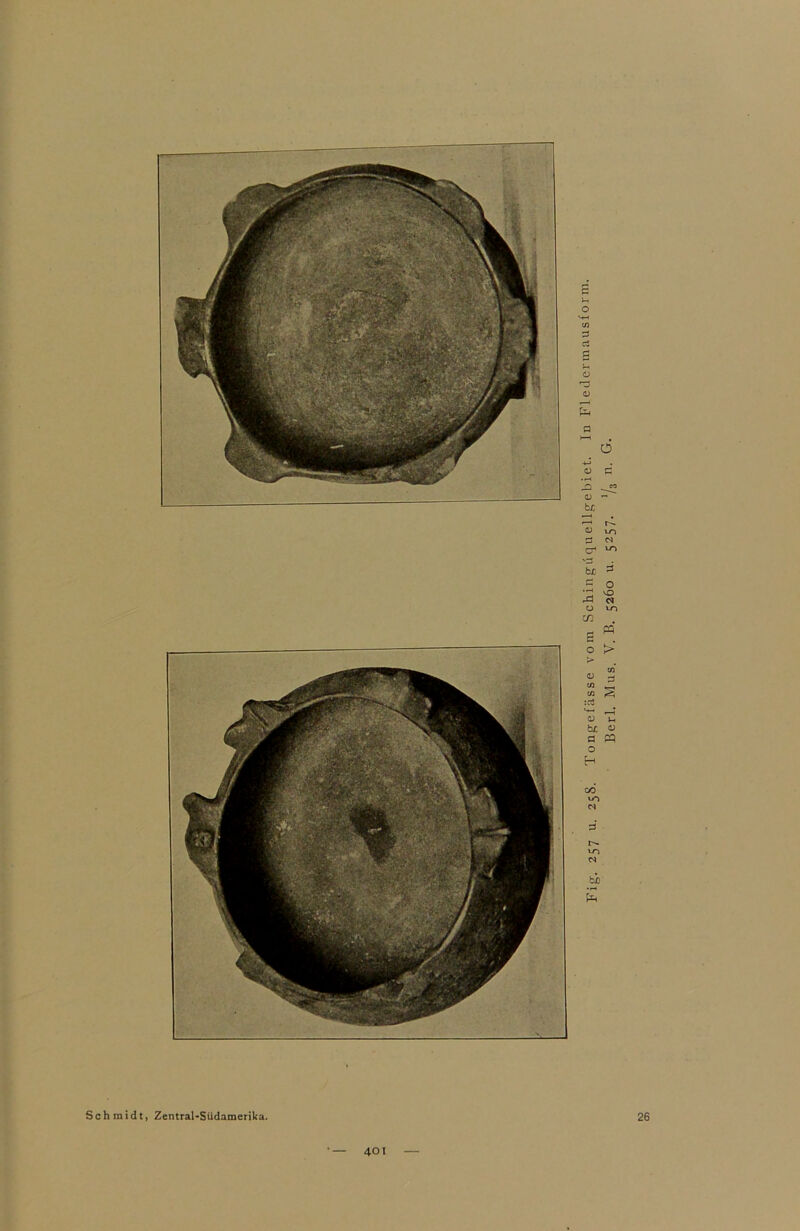 Schmidt, Zentral-Südamcrika. 26 Berl. Mus. V. B. 5260 u. 5257.