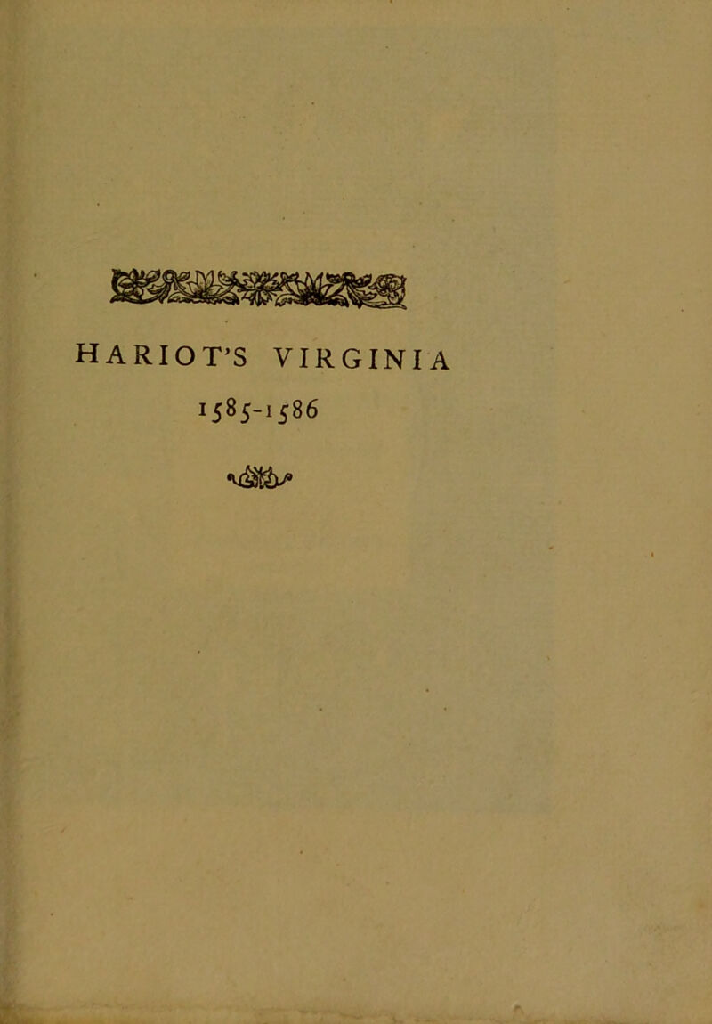 HARIOT’S VIRGINIA 1585-1586