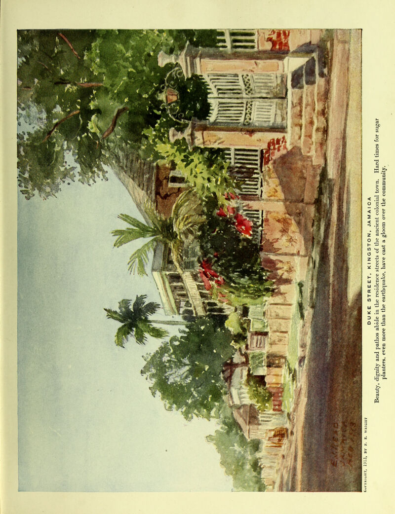 DUKE STREET, KINGSTON, JAMAICA Beauty, dignity and pathos abide in the residence streets of the ancient colonial town. Hard times for sugar planters, even more than the earthquake, have cast a gloom over the community.