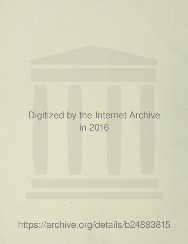 Digitized by the Internet Archive in 2016 https://archive.org/details/b24883815