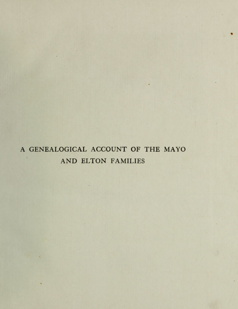 A GENEALOGICAL ACCOUNT OF THE MAYO AND ELTON FAMILIES