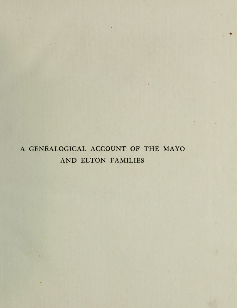 A GENEALOGICAL ACCOUNT OF THE MAYO AND ELTON FAMILIES