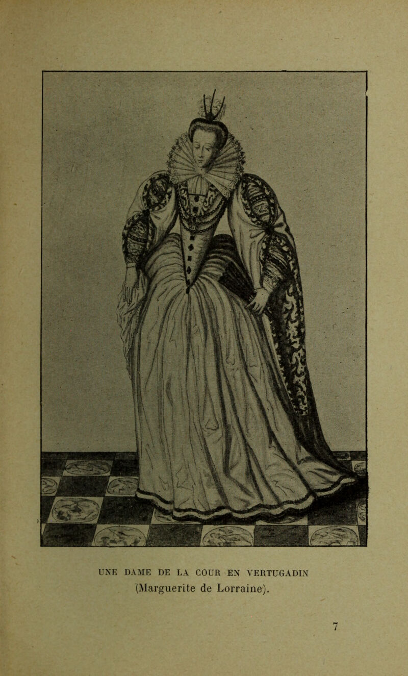 UNE DAME DE LA COUR EN VERTUGADIN (Marguerite de Lorraine).