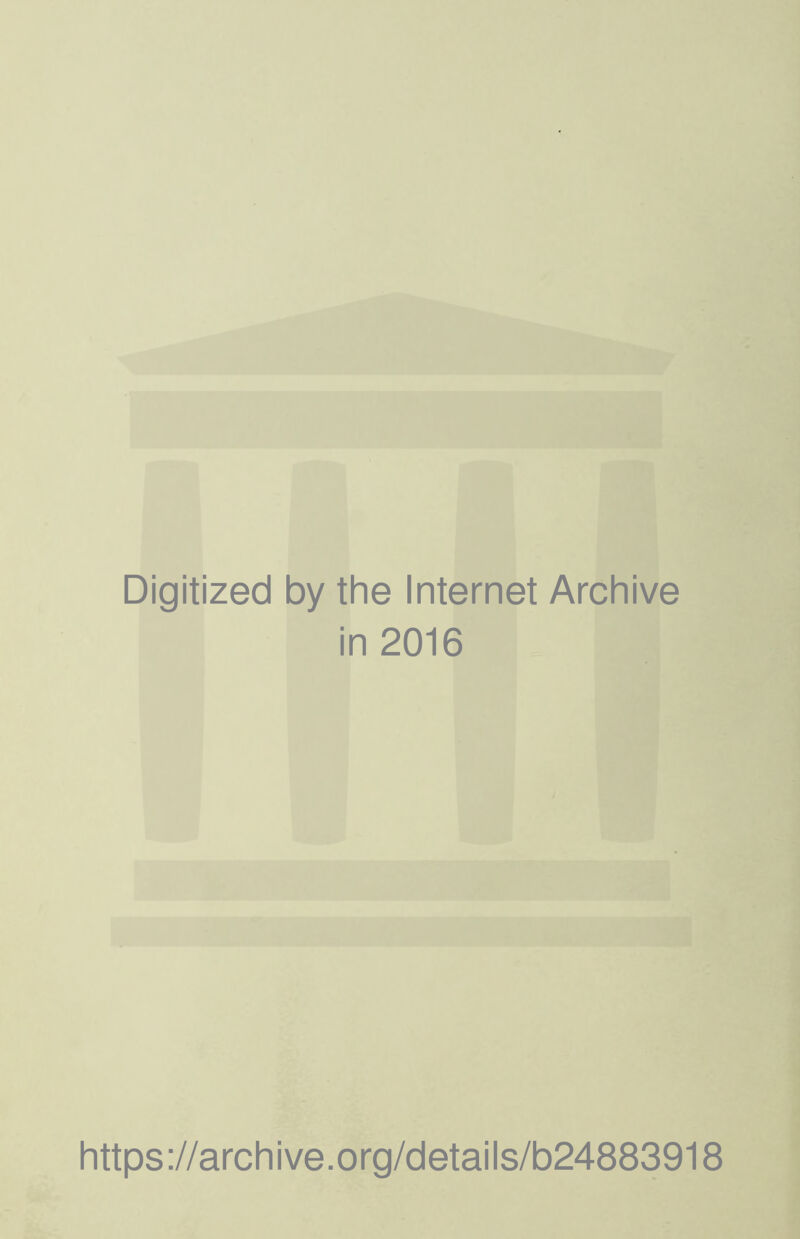 Digitized by the Internet Archive in 2016 https://archive.org/details/b24883918