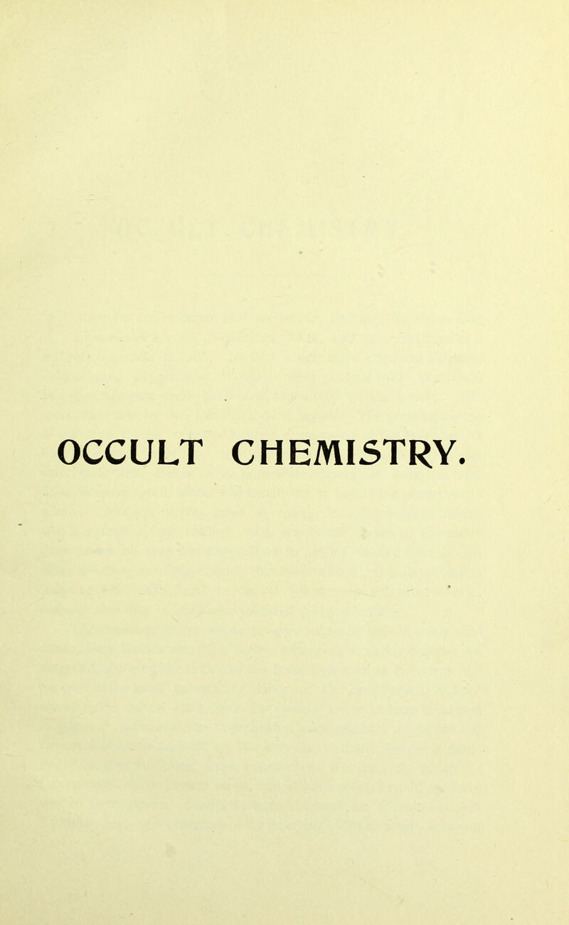 OCCULT CHEMISTRY.