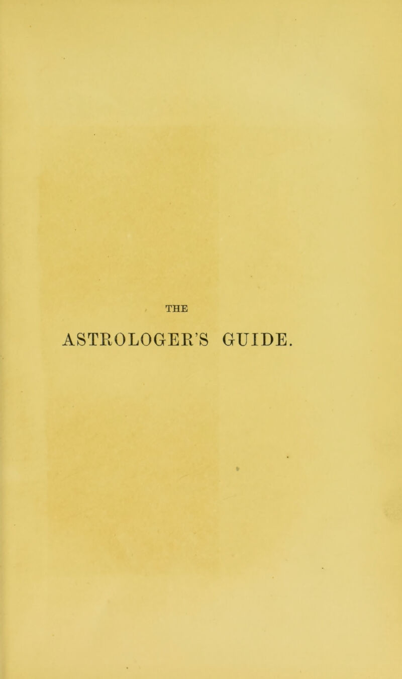 THE ASTROLOGER’S GUIDE.