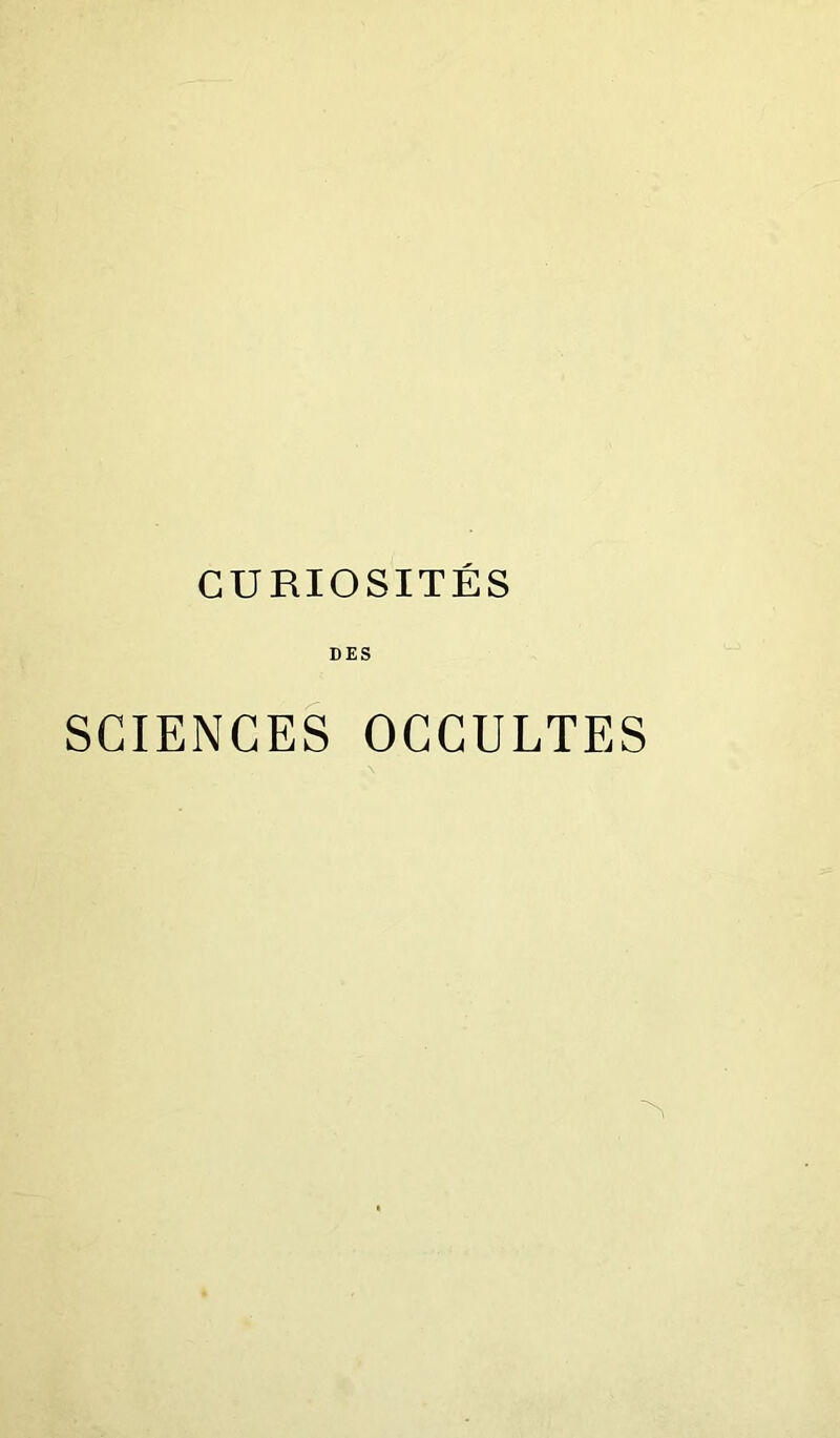 CURIOSITÉS DES SCIENCES OCCULTES