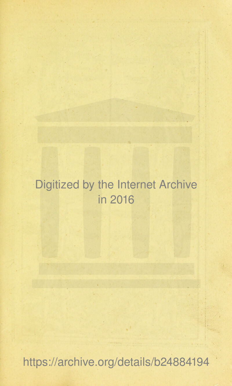 Digitized by the Internet Archive in 2016 https://archive.org/details/b24884194