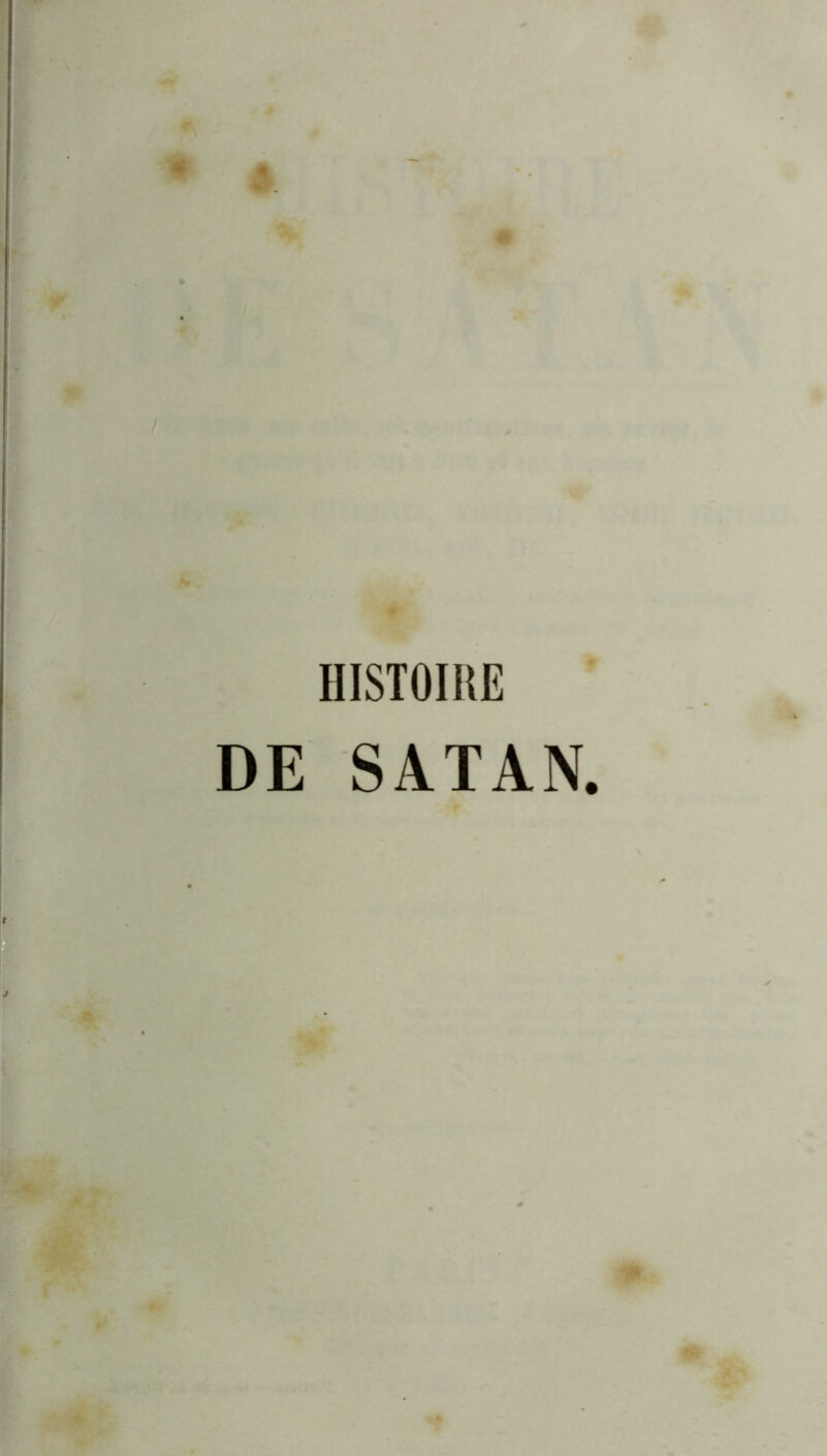 HISTOIRE DE SATAN. ■