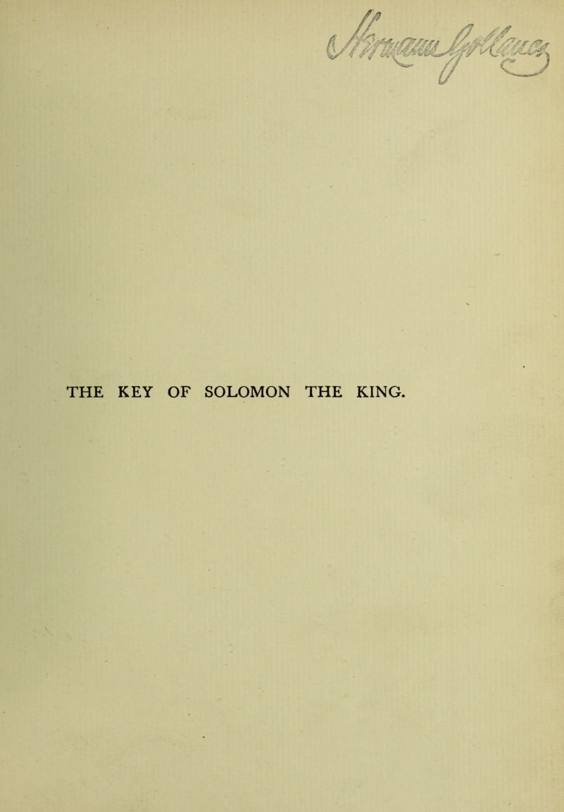 THE KEY OF SOLOMON THE KING.