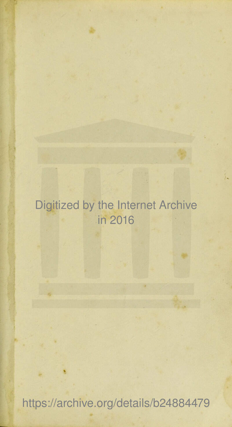 Digitized by the Internet Archive in 2016 % https://archive.org/details/b24884479