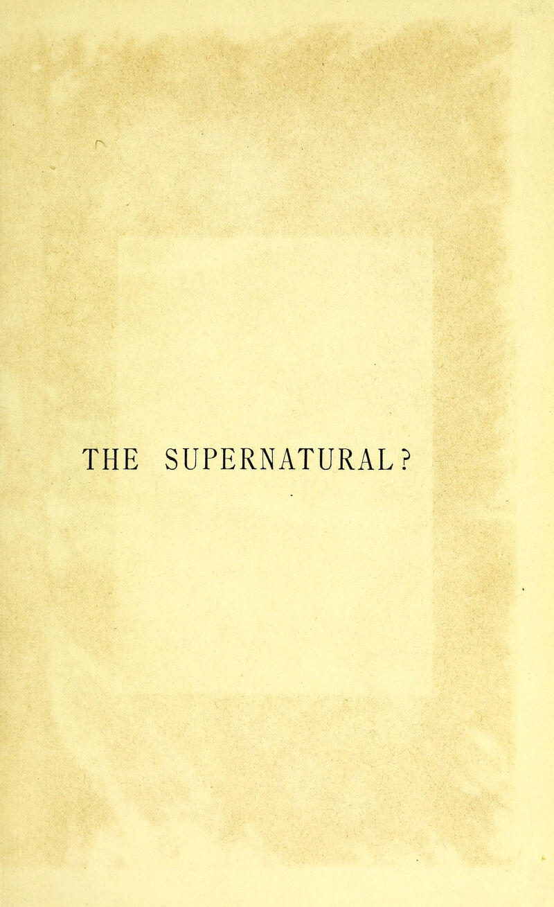 THE SUPERNATURAL?