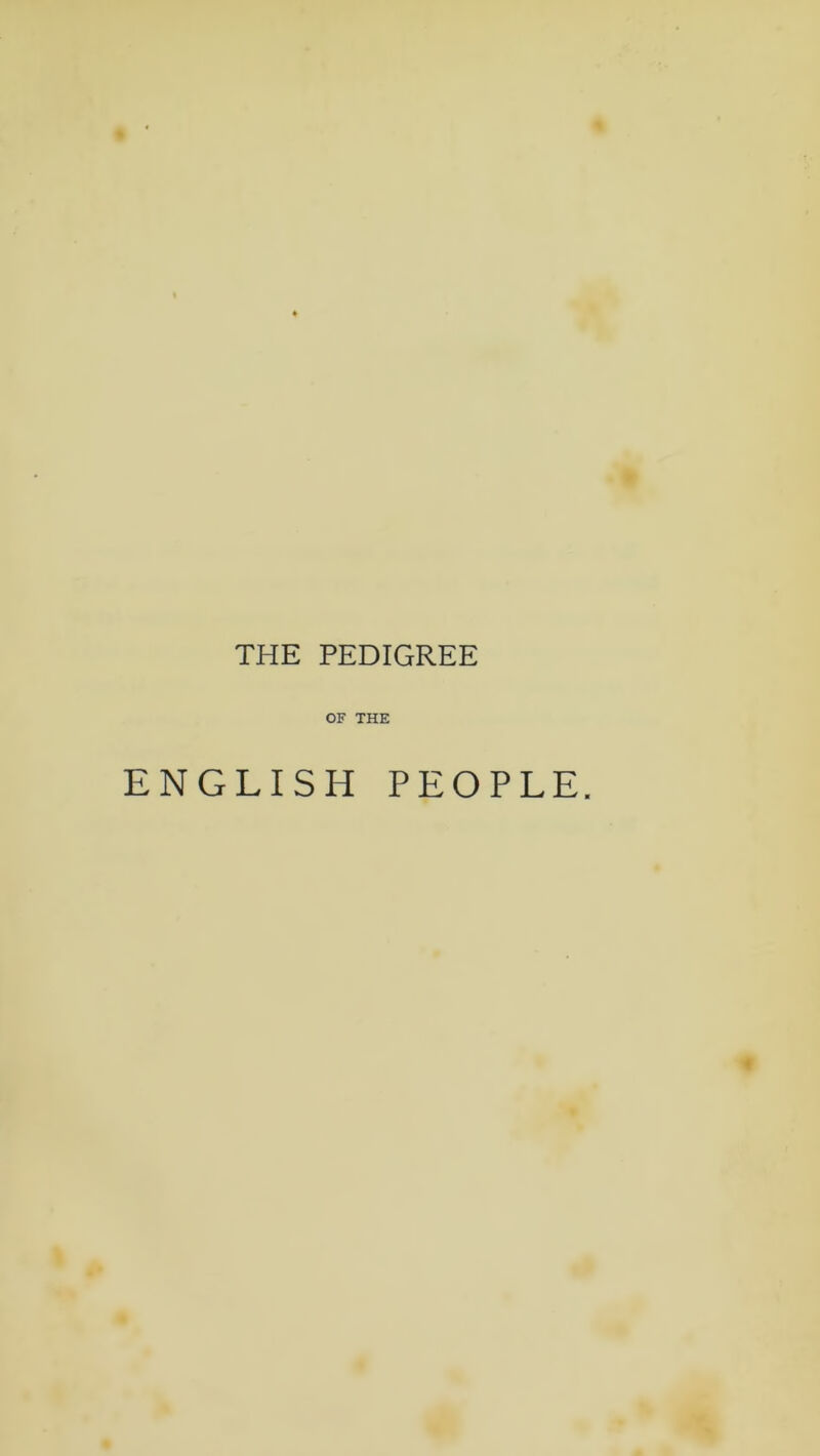 THE PEDIGREE OF THE ENGLISH PEOPLE.