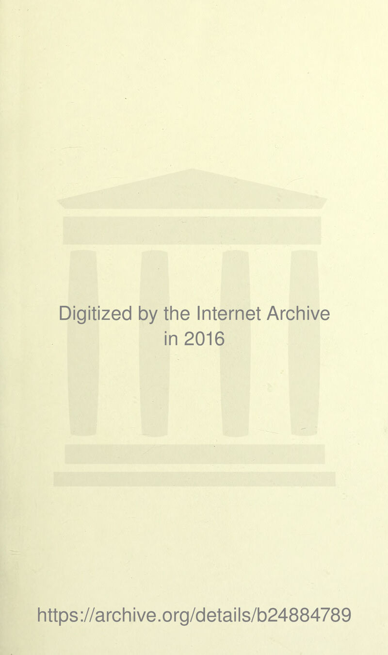 Digitized by the Internet Archive in 2016 https://archive.org/details/b24884789