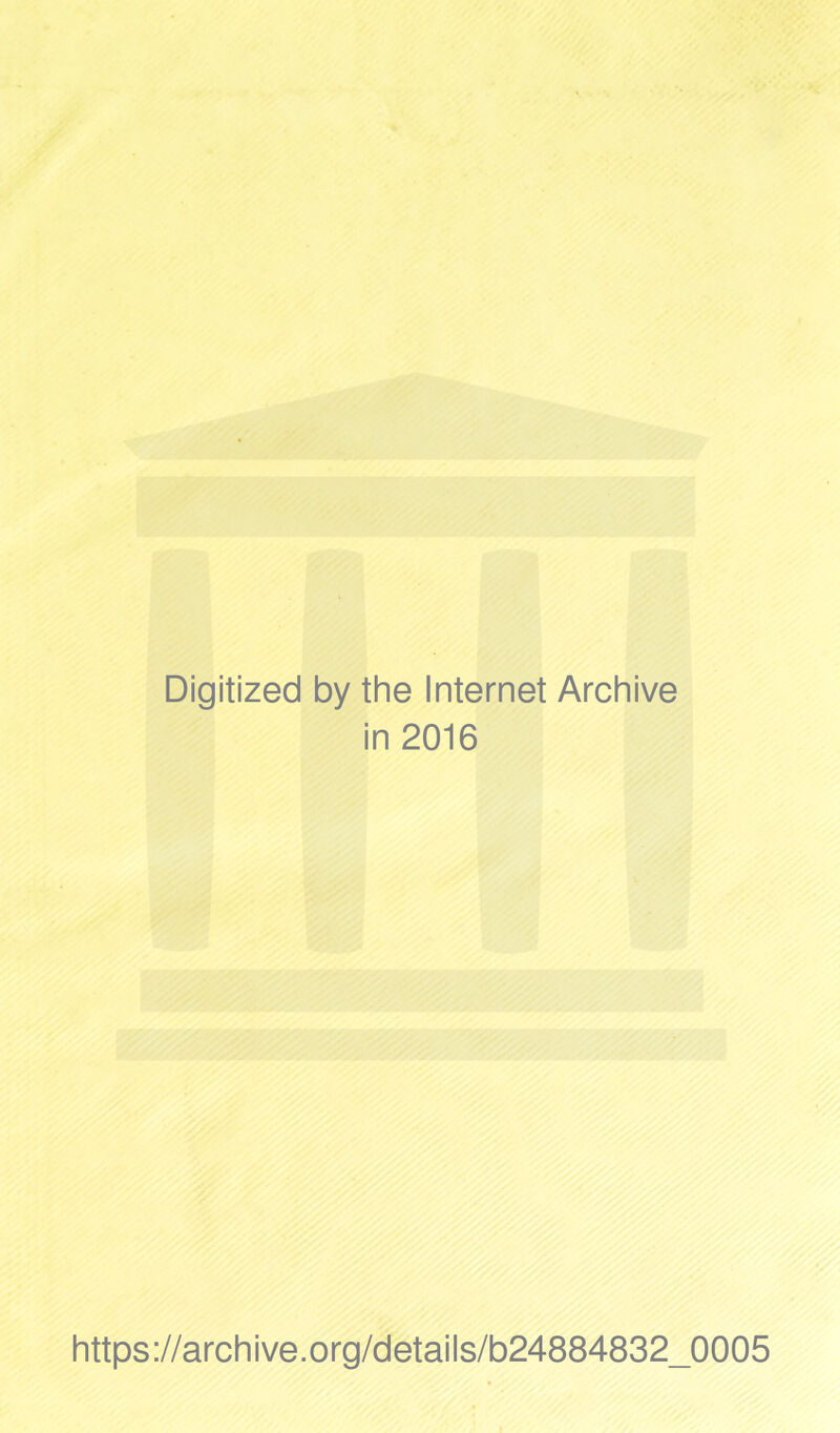 Digitized by the Internet Archive in 2016 https://archive.org/details/b24884832_0005